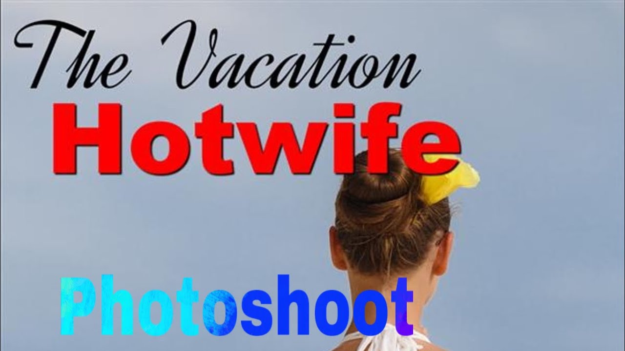 chantelle newman recommends Vacation Hotwife