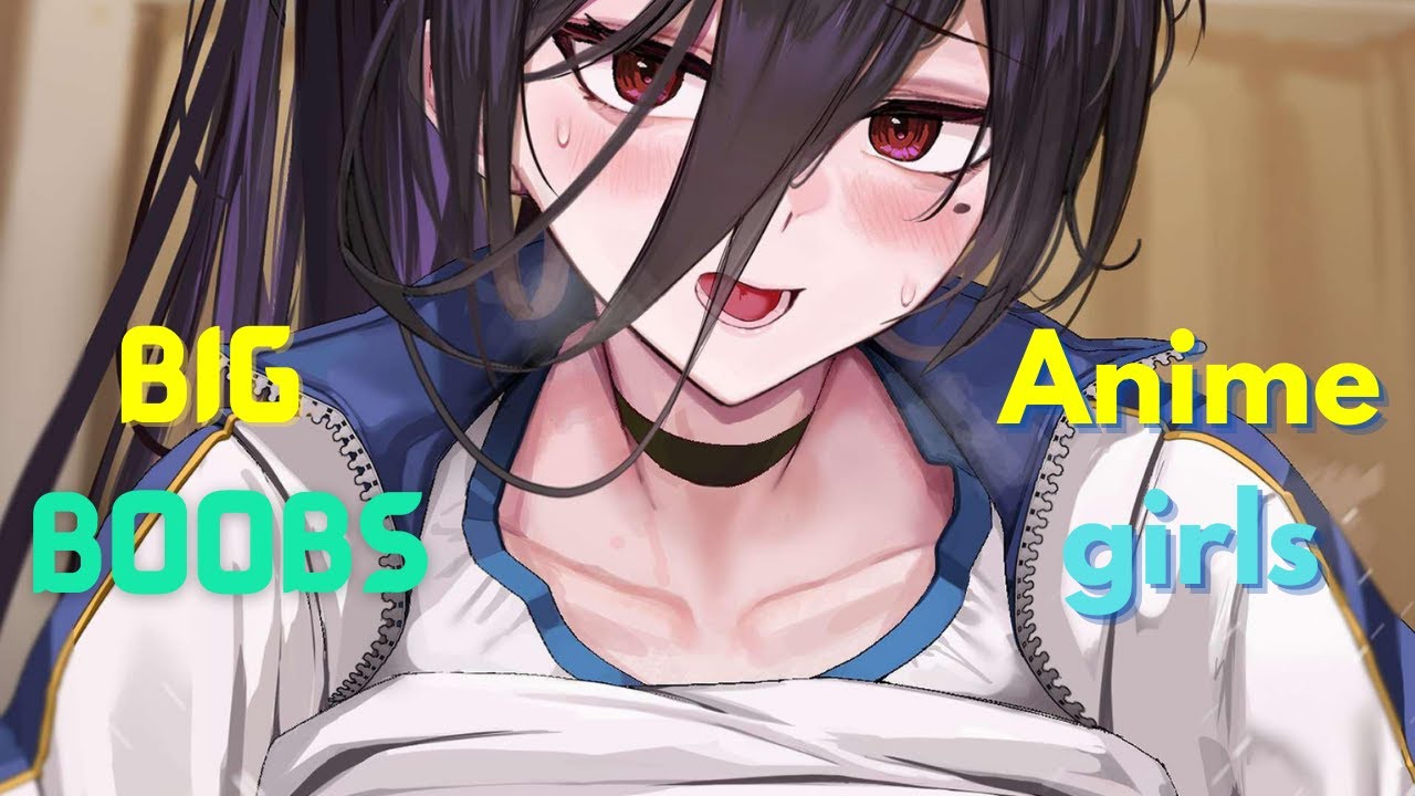 adam raye recommends Animes Biggest Boobs