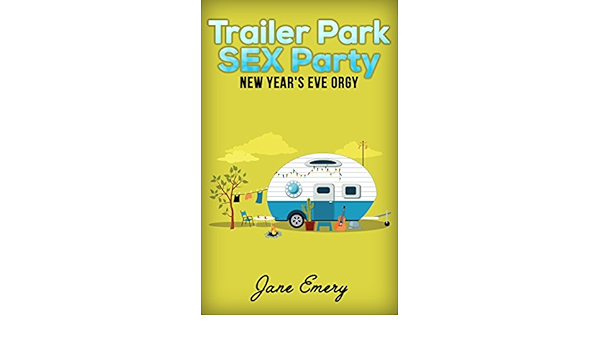 Trailer Park Orgy when high