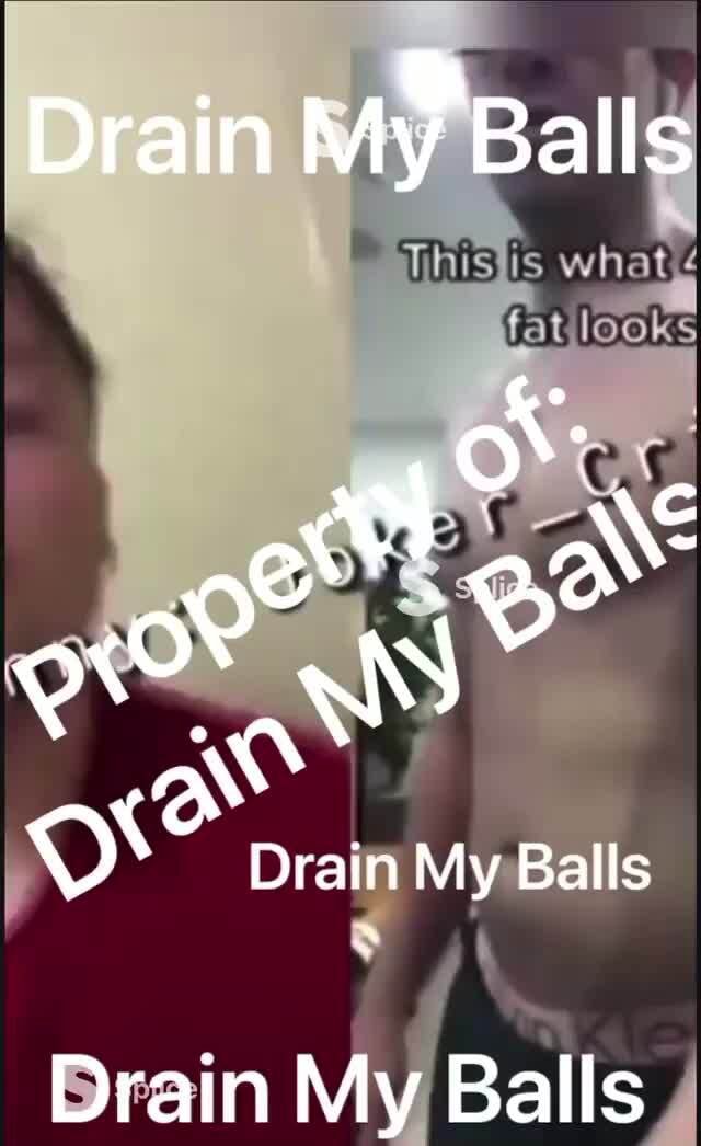 draining my balls