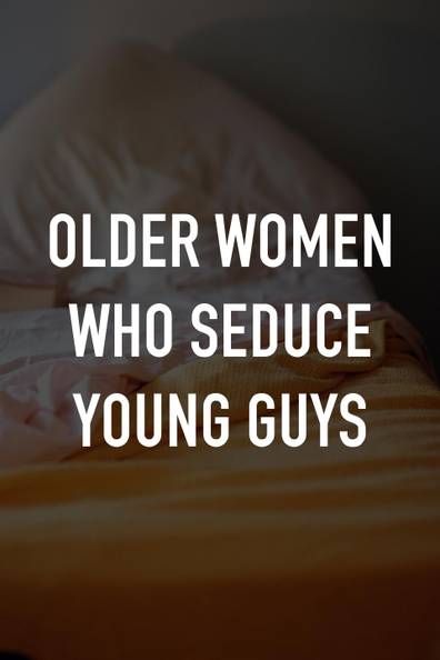 chanique anderson recommends Older Women Seducing Younger Men